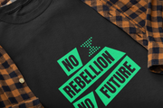 Climate Extinction Activist Demo No Rebellion No Future XR by deichmonster T-shirt